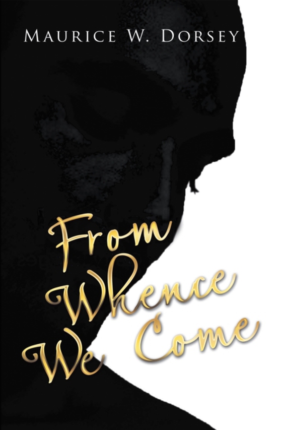 From Whence We Come (e-bog) af Dorsey, Maurice W.