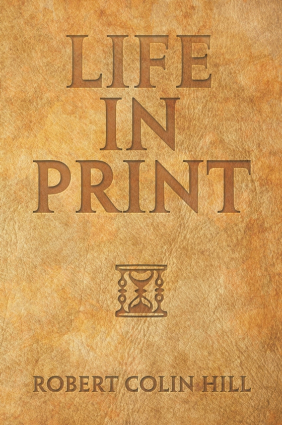 Life in Print (e-bog) af Hill, Robert Colin