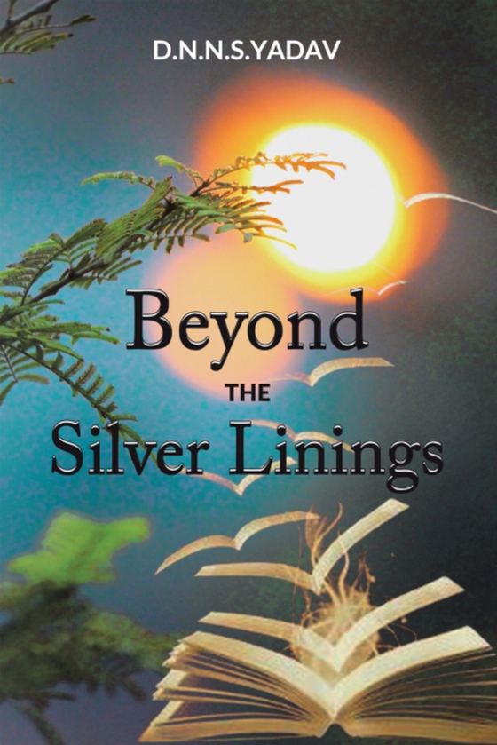 Beyond the Silver Linings (e-bog) af D.N.N.S.Yadav