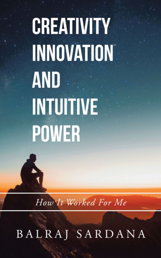 Creativity Innovation and Intuitive Power (e-bog) af Sardana, Balraj