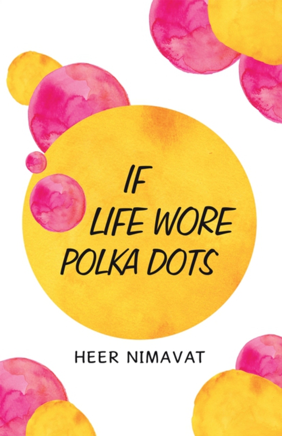 If Life Wore Polka - Dots (e-bog) af Nimavat, Heer