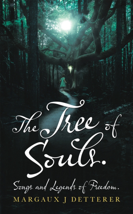 Tree of Souls. Songs and Legends of Freedom. (e-bog) af Detterer, Margaux J