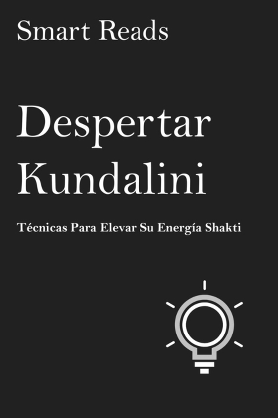 DESPERTAR KUNDALINI   Técnicas Para Elevar Su Energía Shakti (e-bog) af Reads, Smart