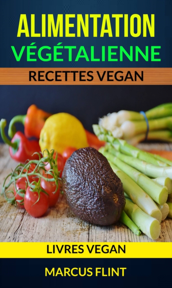 Alimentation végétalienne: Recettes vegan (Livres vegan) (e-bog) af Flint, Marcus