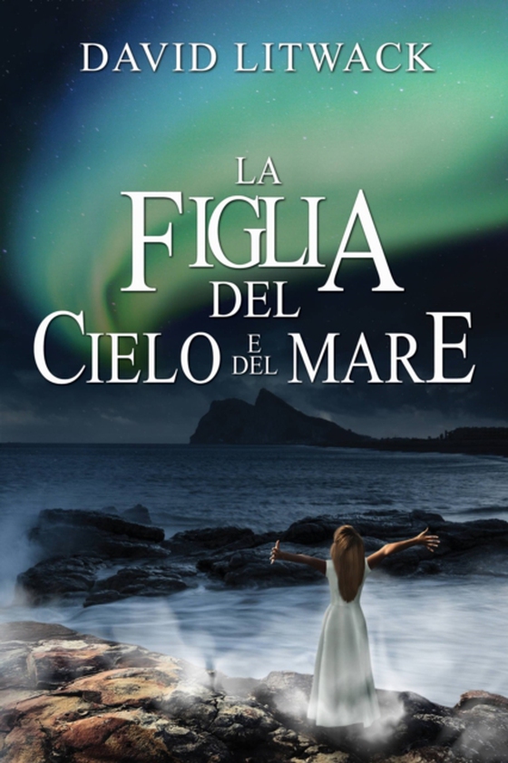 La Figlia del Cielo e del Mare (e-bog) af Litwack, David