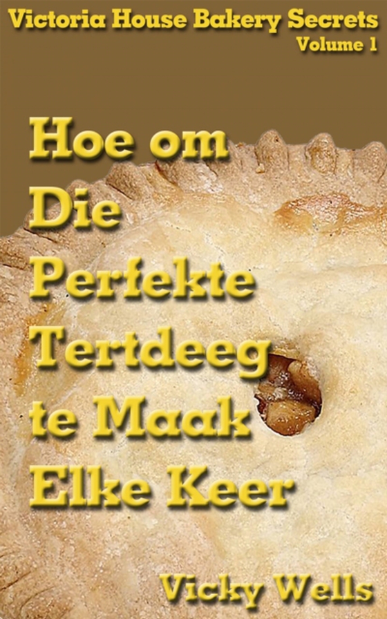 Hoe om Die Perfekte Tertdeeg te Maak - Elke Keer (e-bog) af Wells, Vicky