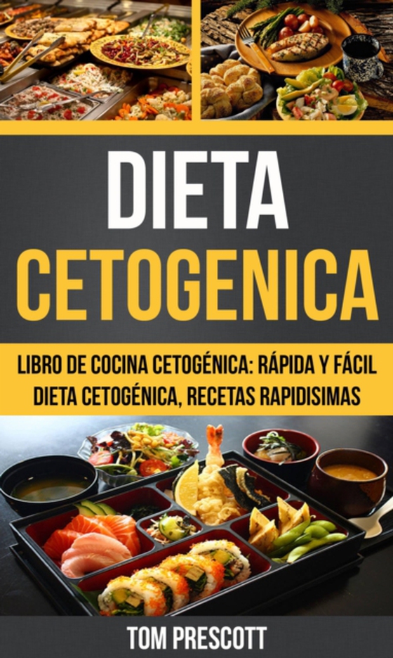 Dieta Cetogenica: Libro de cocina Cetogénica: rápida y fácil Dieta cetogénica, recetas rapidisimas por Tom Prescott (e-bog) af Prescott, Tom