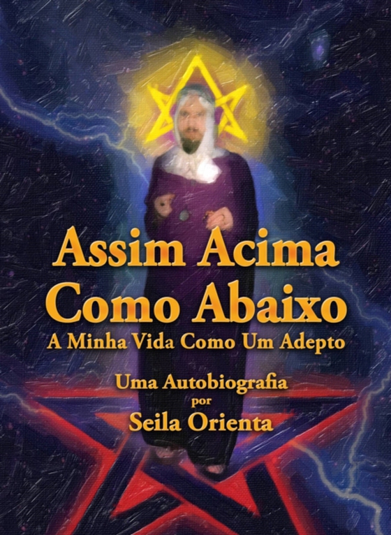 Assim Acima, Como Abaixo. A Minha Vida Como Um Adepto. Uma Autobiografia por Seila Orienta (e-bog) af Translator, Seila Orienta; P. Windsheimer -