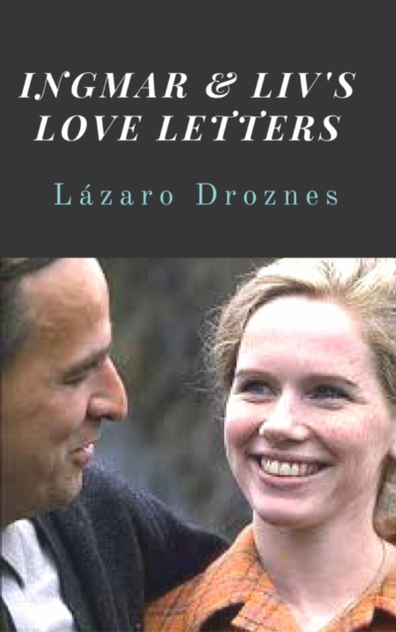 Ingmar & Liv's Love Letters (e-bog) af Droznes, Lazaro