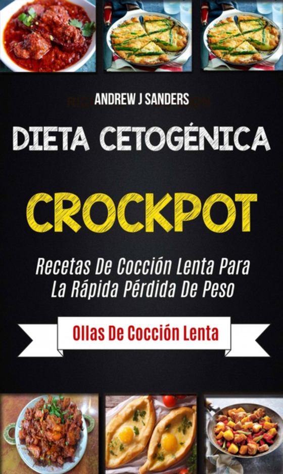 Dieta Cetogénica: Crockpot: Recetas de cocción lenta para la rápida pérdida de peso (Ollas de cocción lenta) (e-bog) af Sanders, Andrew J