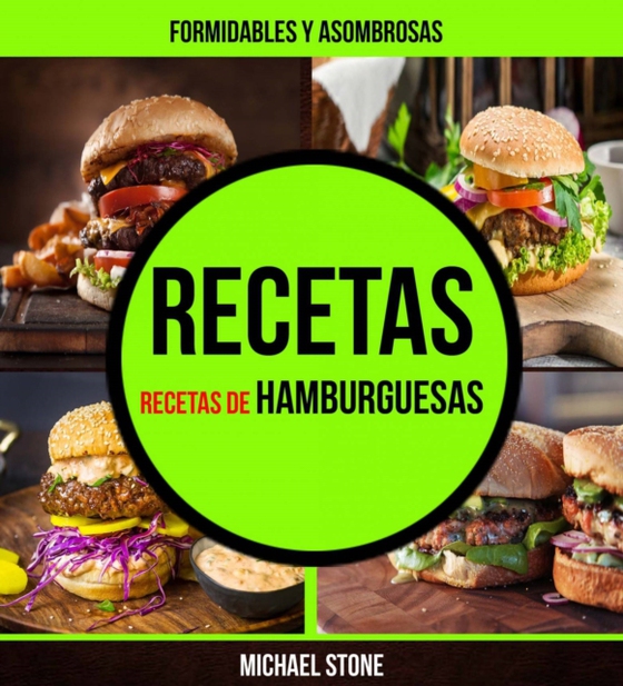 Recetas: Formidables y asombrosas recetas de hamburguesas (e-bog) af Stone, Michael