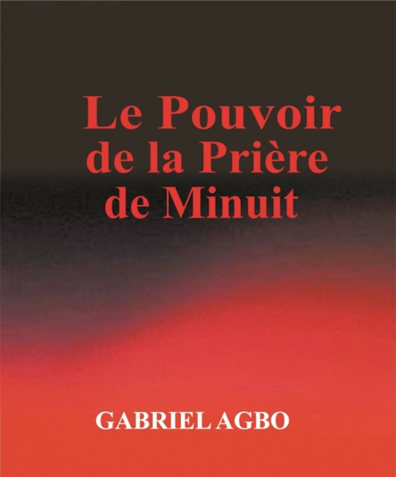 Le Pouvoir de la Priere de Minuit (e-bog) af Agbo, Gabriel