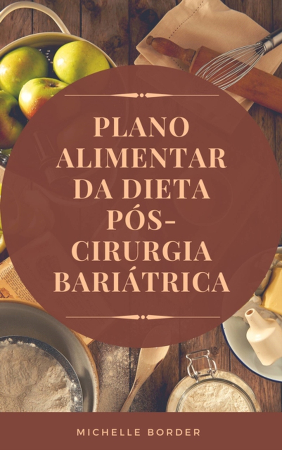 Plano Alimentar da Dieta Pós-Cirurgia Bariátrica (e-bog) af Border, Michelle