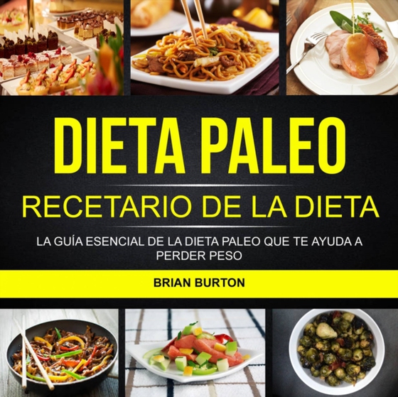 Dieta paleo: Recetario de la dieta paleo: La guía esencial de la dieta paleo que te ayuda a perder peso (e-bog) af Burton, Brian