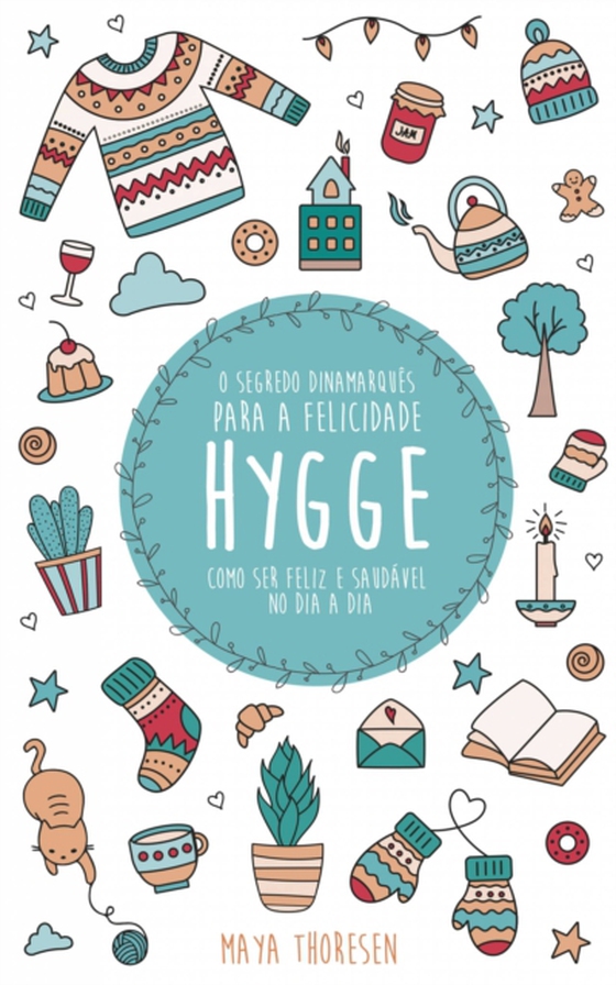 Hygge:  O Segredo Dinamarquês para a Felicidade - Como ser feliz e saudável no dia a dia (e-bog) af Thoresen, Maya