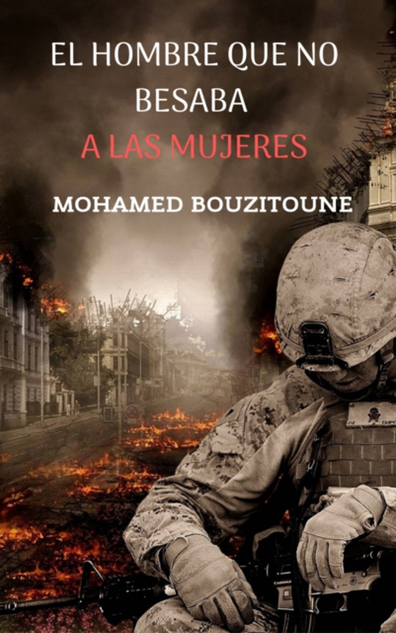 El Hombre Que No Besaba A Las Mujeres (e-bog) af BOUZITOUNE, MOHAMED