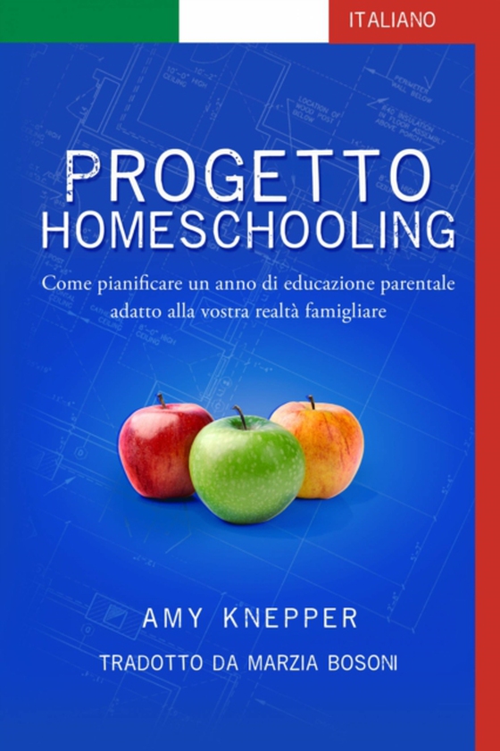 Progetto Homeschooling: Come pianificare un anno di educazione parentale adatto alla vostra realtà famigliare (e-bog) af Knepper, Amy