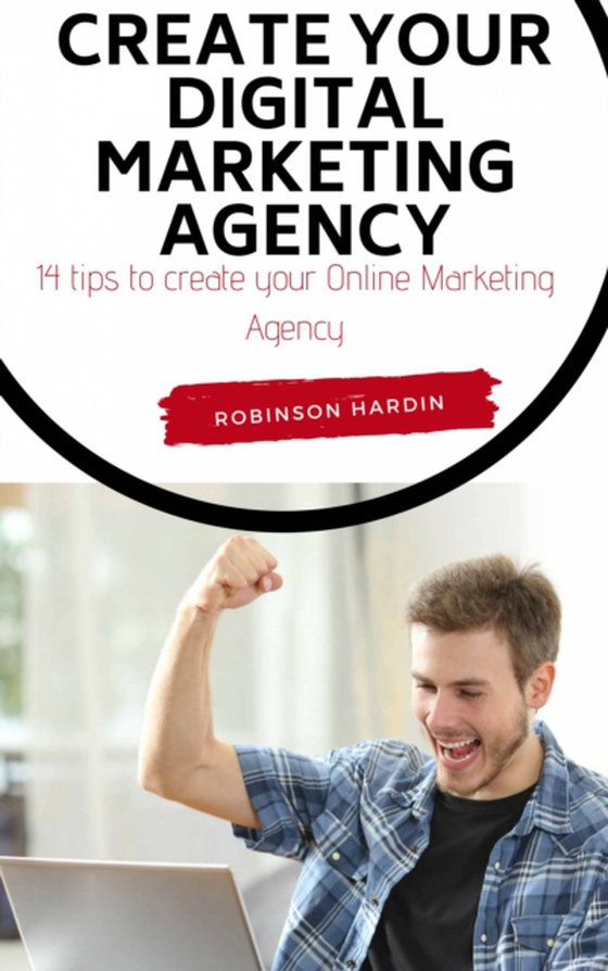 Create your Digital Marketing Agency - 14 tips to create your Online Marketing Agency (e-bog) af Hardin, Robinson