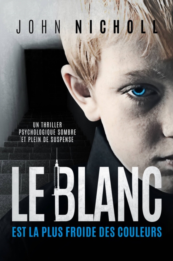 Le blanc est la plus froide des couleurs: Un thriller psychologique sombre et plein de suspense