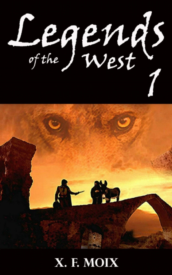 Legends of the West (Part 1) (e-bog) af Moix, X. F.