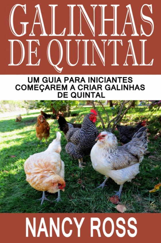 Galinhas de quintal: Um guia para iniciantes começarem a criar galinhas de quintal (e-bog) af Ross, Nancy