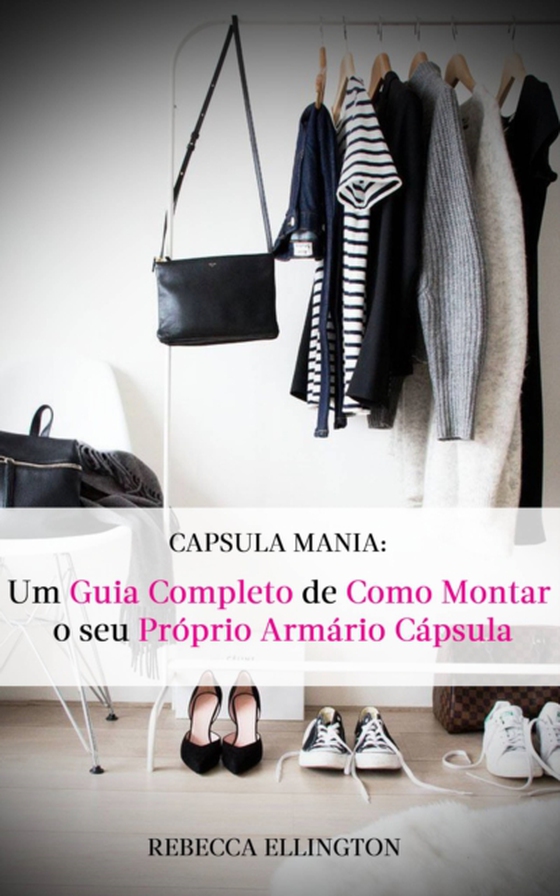 Cápsula Mania: O Guia Completo de Como Montar Seu Próprio Armário Cápsula