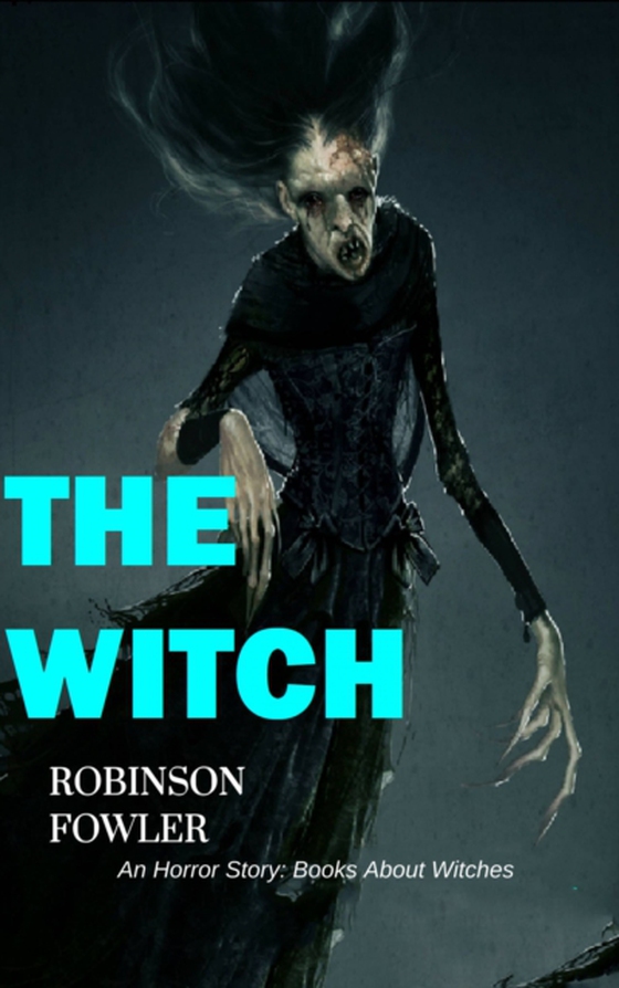 Witch, An Horror Story: Books About Witches (e-bog) af Fowler, Robinson