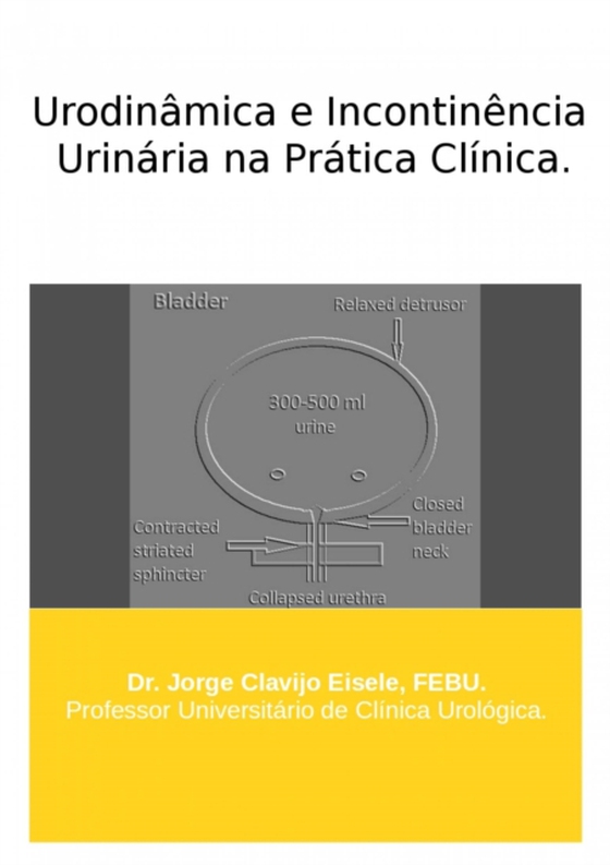 Urodinâmica e Incontinência Urinária na Prática Clínica