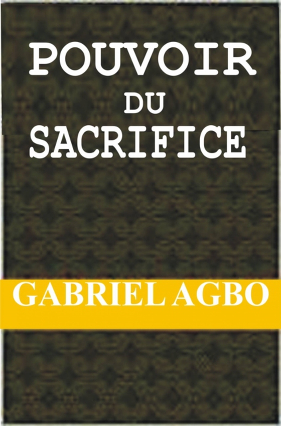 Pouvoir du Sacrifice (e-bog) af Agbo, Gabriel