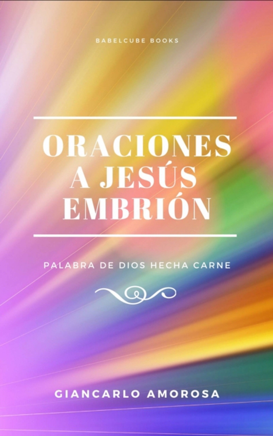 Oraciones a Jesús Embrión (e-bog) af Amorosa, Giancarlo