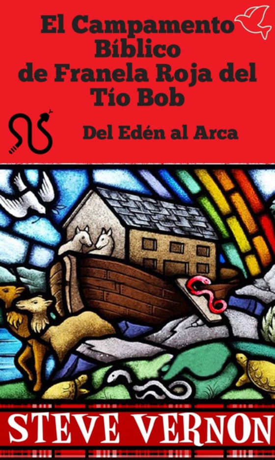 El Campamento Bíblico de Franela Roja del Tío Bob - Del Edén al Arca (e-bog) af Vernon, Steve