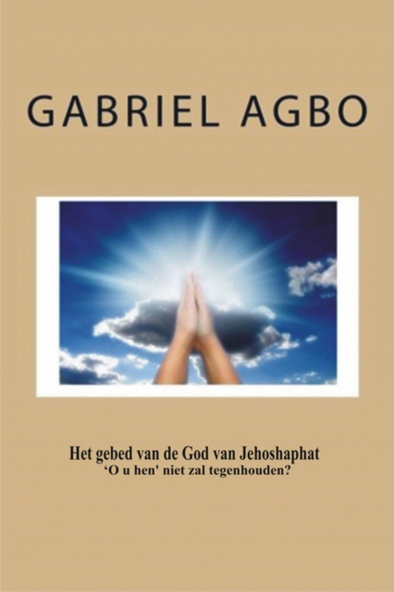 Het gebed van de God van Jehoshaphat 'O u hen' niet zal tegenhouden? (e-bog) af Agbo, Gabriel