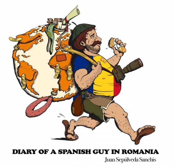 Diary of a Spanish guy in Romania (e-bog) af Sanchis, Juan Sepulveda