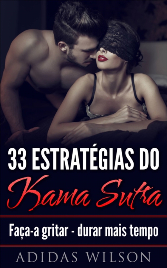 33 Estratégias do Kama Sutra: Faça-a gritar - durar mais tempo (e-bog) af Wilson, Adidas