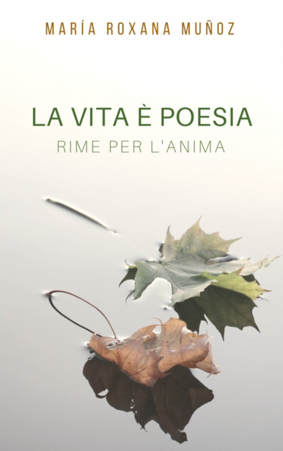 La vita è poesia. Rime per l'anima (e-bog) af Munoz, Maria Roxana