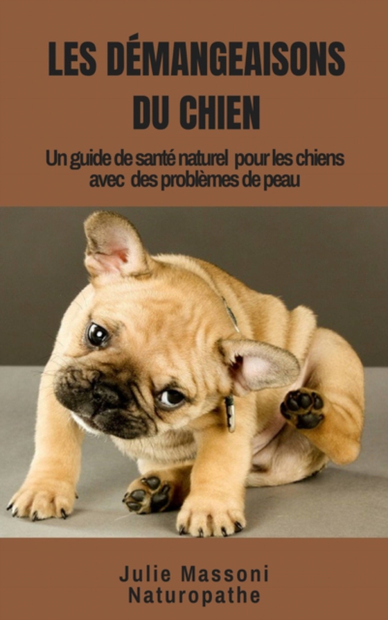 Les Démangeaisons du Chien Un guide de santé naturel pour les chiens avec des problèmes de peau (e-bog) af Massoni, Julie