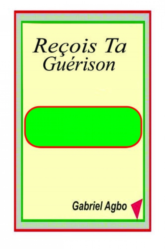 Reçois Ta Guérison (e-bog) af Agbo, Gabriel