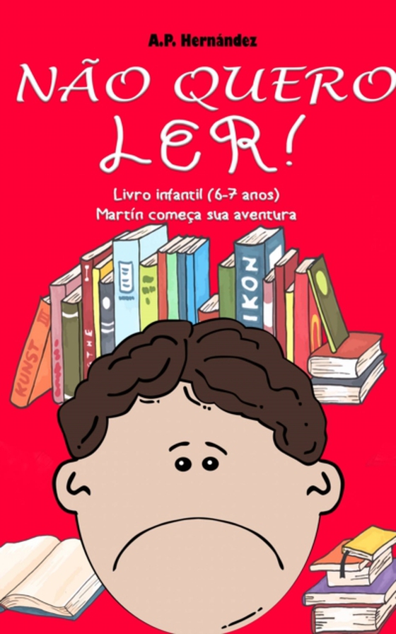 Não quero ler! Livro infantil (6-7 anos). Martín começa sua aventura (e-bog) af Hernandez, A.P.