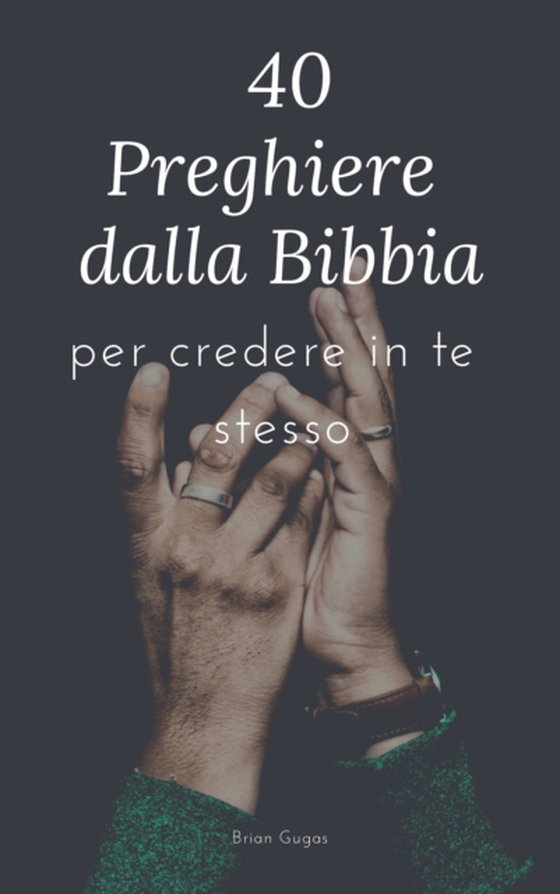 40 Preghiere dalla Bibbia: per credere in te stesso