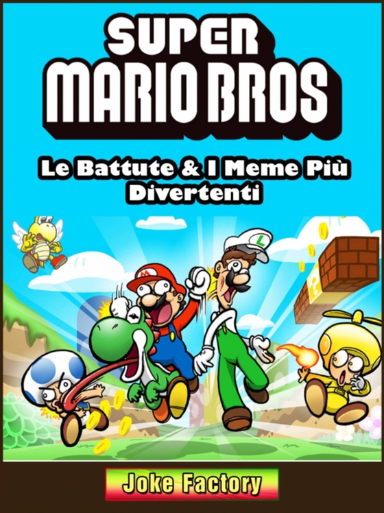 Super Mario Bros: Le Battute & I Meme Più Divertenti (e-bog) af Entertainment, Hiddenstuff