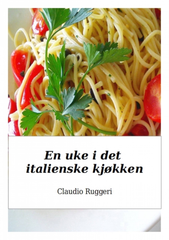 En uke i det italienske kjøkken (e-bog) af Ruggeri, Claudio