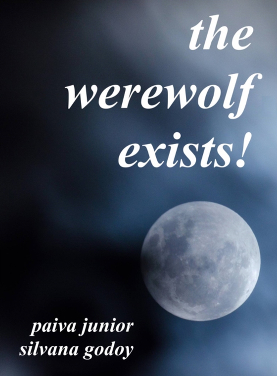 werewolf exists! (e-bog) af Jr., Francisco Paiva