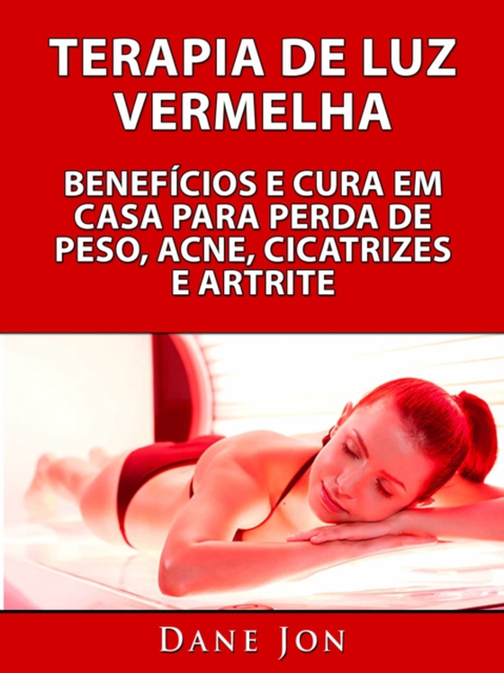 Terapia De Luz Vermelha Benefícios E Cura Em Casa Para Perda De Peso, Acne, Cicatrizes E Artrite