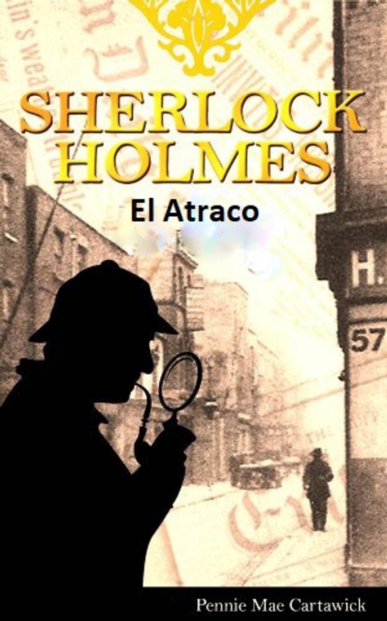 Sherlock Holmes: El Atraco (e-bog) af Cartawick, Pennie Mae