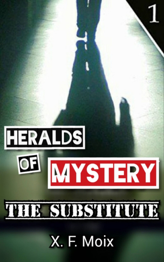 Heralds of Mystery. The Substitute. (e-bog) af X.F.Moix