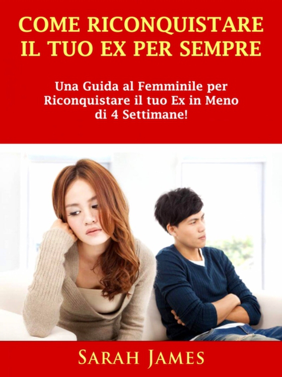 Come Riconquistare il Tuo Ex per Sempre