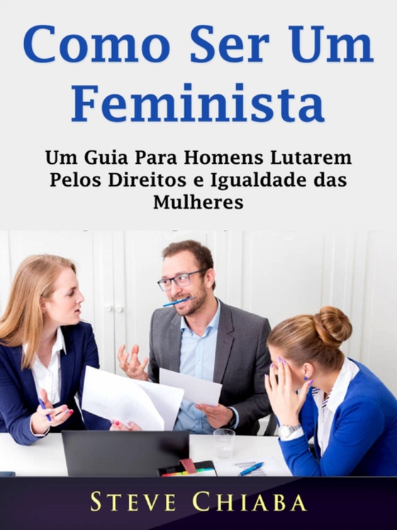 Como Ser Um Feminista (e-bog) af Chiaba, Steve