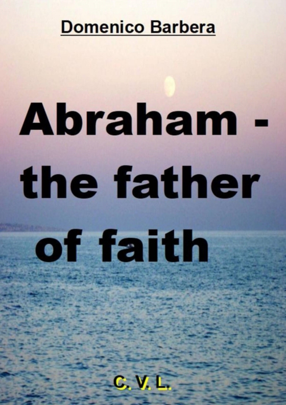 Abraham - the father of faith (e-bog) af Barbera, Domenico