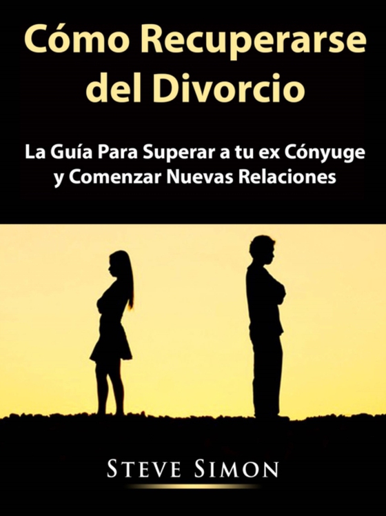 Cómo Recuperarse del Divorcio