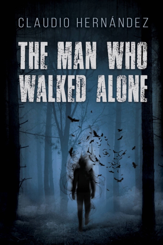 Man Who Walked Alone (e-bog) af Hernandez, Claudio